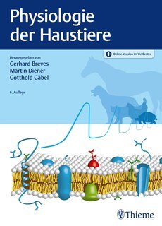 Physiologie der Haustiere/Gerhard Breves / Gotthold Gäbel / Martin Diener
