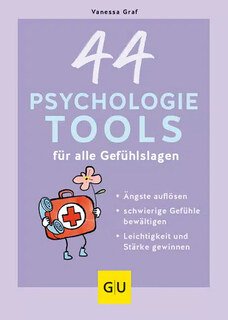 44 Psychologie-Tools für alle Gefühlslagen/Vanessa Graf