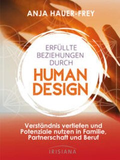 Erfüllte Beziehungen durch Human Design/Anja Hauer-Frey