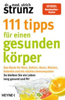 111 Tipps für einen gesunden Körper/Ulrich Strunz