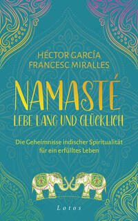 Namasté  Lebe lang und glücklich/Francesc Miralles / Héctor García (Kirai)