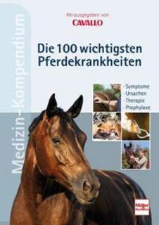 CAVALLO MEDIZIN-KOMPENDIUM - Die 100 wichtigsten Pferdekrankheiten/Müller Rüschlikon (Hrsg.)