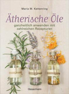 Ätherische Öle/Maria M. Kettenring