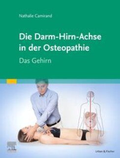 Die Achse Hirn-Darm-Becken in der Osteopathie/Nathalie Camirand