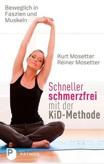 Schneller schmerzfrei mit der KiD-Methode/Kurt Mosetter / Reiner Mosetter