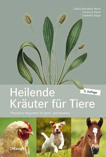Heilende Kräuter für Tiere/Cäcilia Brendieck-Worm / Elisabeth Stöger