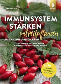 Immunsystem stärken mit Heilpflanzen aus Natur und Garten/Claudia Ritter