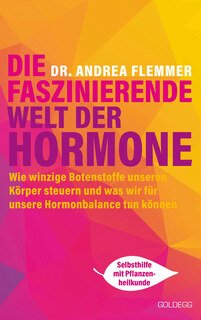 Die faszinierende Welt der Hormone/Andrea Flemmer