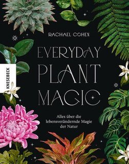 Everyday Plant Magic, Rachael Cohen