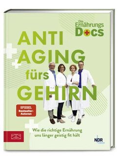 Die Ernährungs-Docs  Anti-Aging fürs Gehirn/Matthias Riedl / Viola Andresen / Silja Schäfer / Jörn Klasen
