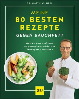 Meine 80 besten Rezepte gegen Bauchfett/Matthias Dr. med. Riedl