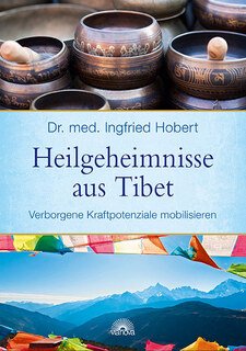 Heilgeheimnisse aus Tibet, Ingfried Hobert