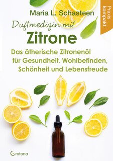 Duftmedizin mit Zitrone/Maria L. Schasteen