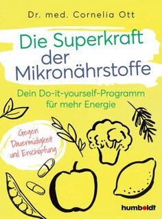 Die Superkraft der Mikronährstoffe/Dr. Cornelia Ott