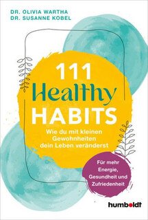111 Healthy Habits/Dr. Olivia Wartha / Susanne Kobel