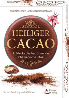 Heiliger Cacao - Entdecke das herzöffnende schamanische Ritual, Christiane Krieg / Abbas Schirmohammadi