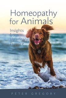 Homeopathy For Animals/Peter Gregory