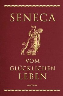 Seneca, Vom glücklichen Leben/Seneca / Otto Apelt