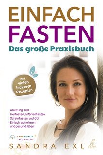 Einfach Fasten - Das große Praxisbuch/Sandra Exl