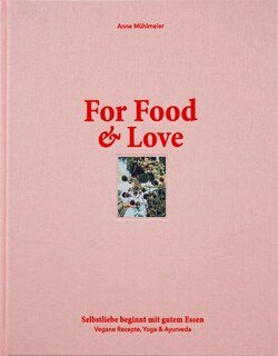 For Food & Love - Mängelexemplar, Anne Mühlmeier