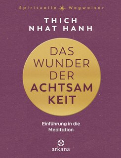 Das Wunder der Achtsamkeit/Thich Nhat Hanh