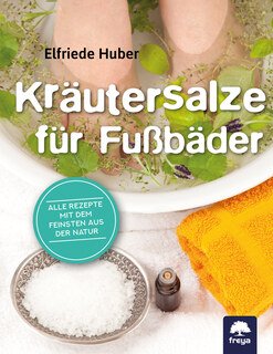 Kräutersalze für Fußbäder, Elfriede Huber