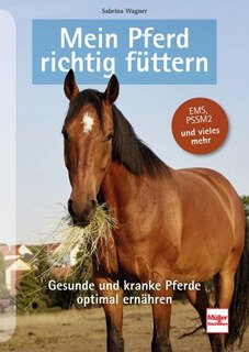 Mein Pferd richtig füttern, Sabine Wagner