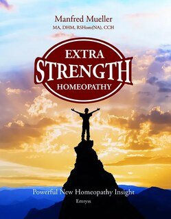 Extra-Strength Homeopathy/Manfred Mueller