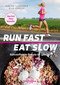 Run Fast Eat Slow / Flanagan, Shalane / Kopecky, Elyse