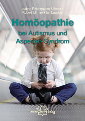 Homöopathie bei Autismus und Asperger-Syndrom Judyth Reichenberg-Ullman / Robert Ullman / Ian Luepker 