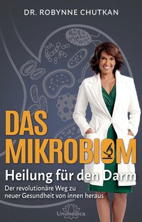 Cover Dr. Robynne Chutkan, Das Mikrobiom - Heilung für den Darm